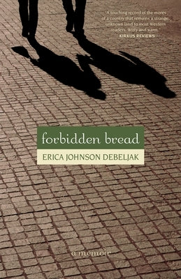 Forbidden Bread: A Memoir by Debeljak, Erica Johnson