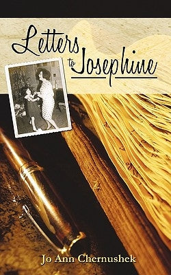 Letters to Josephine by Jo Ann Chernushek, Ann Chernushek