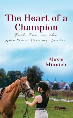 The Heart of a Champion: Book Two in the Amateur Dreams Series by Minnich, Alexis