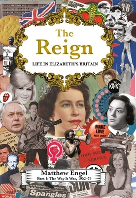 The Way It Was: Life in Elizabeth's Britain, 1952-1979 by Engel, Matthew