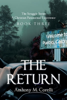 The Return: A Christian Paranormal Experience by Corelli, Anthony M.