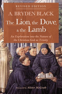 The Lion, the Dove, & the Lamb, Revised Edition by Black, A. Bryden