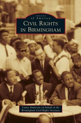 Civil Rights in Birmingham by Anderson, Laura Caldell
