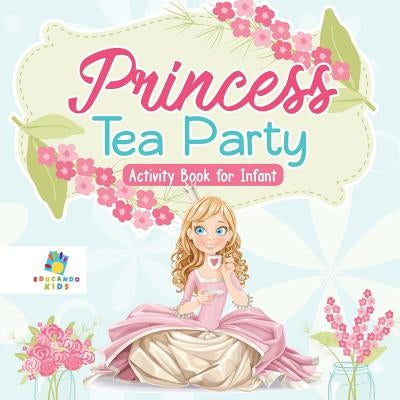 Princess Tea Party Activity Book for Infant by Educando Kids