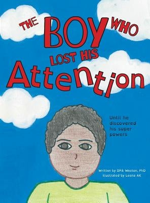 The Boy Who Lost His Attention: Until he discovered his super powers by Weston, Dpa