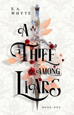 A Thief Among Liars by Whyte, E. a.