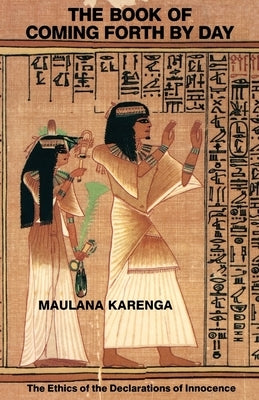 The Book of Coming Forth by Day by Karenga, Maulana