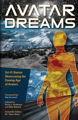 Avatar Dreams: Science Fiction Visions of Avatar Technology by Anderson, Kevin J.