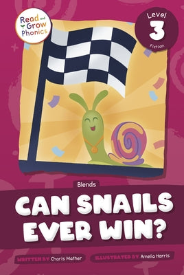 Can Snails Ever Win?: Level 3 (Blends) by Mather, Charis