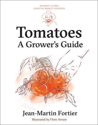 Tomatoes: A Grower's Guide by Fortier, Jean-Martin