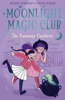 Moonlight Magic Club: The Runaway Cauldron by Lockhart, Melody