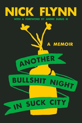Another Bullshit Night in Suck City: A Memoir by Flynn, Nick