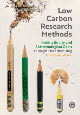 Low Carbon Research Methods: Making Equity and Epistemological Gains Through Decarbonising Academic Work by The Low-Carbon Research Methods Group