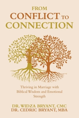 From Conflict to Connection: Thriving in Marriage with Biblical Wisdom and Emotional Strength by Bryant CMC, Widza