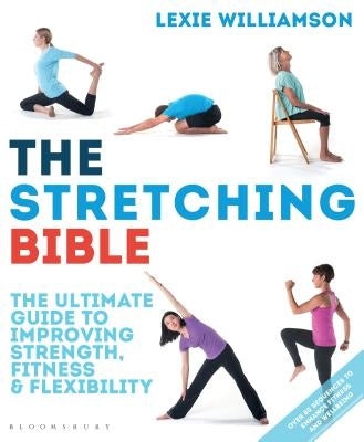 The Stretching Bible: The Ultimate Guide to Improving Fitness and Flexibility by Williamson, Lexie