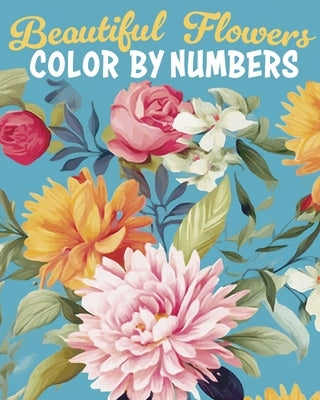 Beautiful Flowers Color by Numbers by Lennox, Else