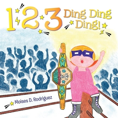 1 2 3 Ding Ding Ding! by Rodriguez, Moises D.
