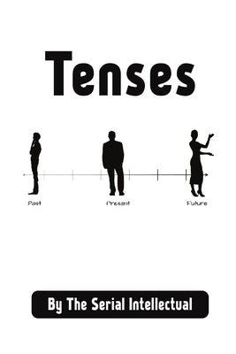 Tenses by Intellectual, The Serial