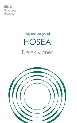 The Message of Hosea: Love To The Loveless by Kidner, Derek