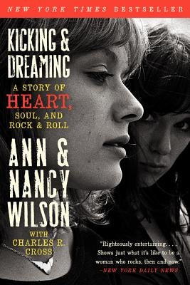 Kicking & Dreaming: A Story of Heart, Soul, and Rock and Roll by Wilson, Ann