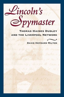 Lincoln's Spymaster by Milton, David Hepburn