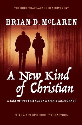 A New Kind of Christian: A Tale of Two Friends on a Spiritual Journey by McLaren, Brian D.