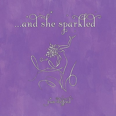 And She Sparkled by Steffend, Joan