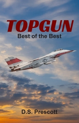 Topgun: Best of the Best by Prescott, D. S.