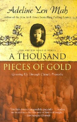 A Thousand Pieces of Gold: Growing Up Through China's Proverbs by Yen Mah, Adeline
