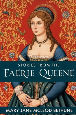 Stories from the Faerie Queene by Bethune, Mary Jane McLeod
