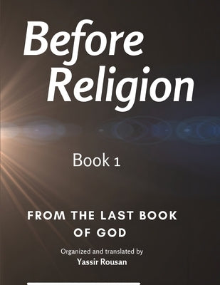 Before Religion by Rousan, Yassir