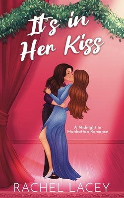 It's in Her Kiss by Lacey, Rachel