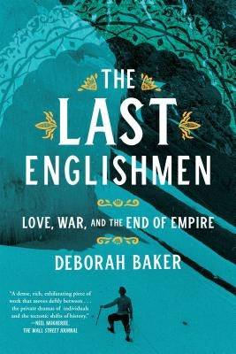 The Last Englishmen: Love, War, and the End of Empire by Baker, Deborah