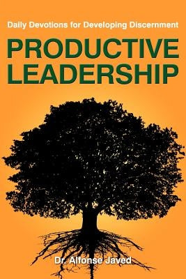 Productive Leadership: Daily Devotions for Developing Discernment by Javed, Alfonse