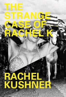 The Strange Case of Rachel K by Kushner, Rachel