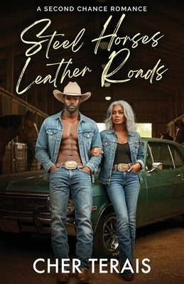 Steel Horses, Leather Roads: A Second Chance Romance by Terais, Cher