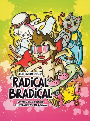 The Incredibly Radical Bradical by Baker, L. C.