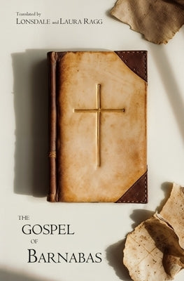 The Gospel of Barnabas by Lonsdale and Laura Ragg