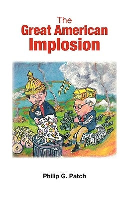 The Great American Implosion by Patch, Philip G.