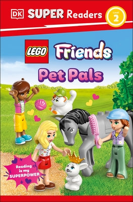 DK Super Readers Level 2 Lego Friends: Pet Pals by DK