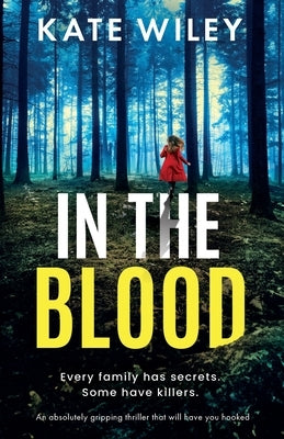 In the Blood: An absolutely gripping thriller that will have you hooked by Wiley, Kate