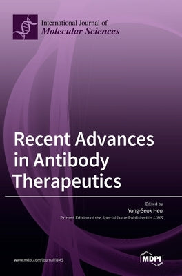 Recent Advances in Antibody Therapeutics by Heo, Yong-Seok