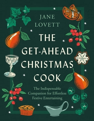 The Get-Ahead Christmas Cook: The Indispensable Companion for Effortless Festive Entertaining by Lovett, Jane