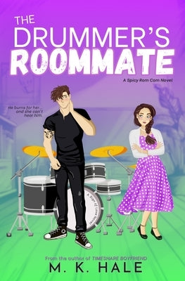 The Drummer's Roommate: A Spicy Enemies to Lovers Rockstar Rom-Com by Hale, M. K.