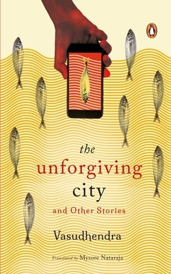 The Unforgiving City and Other Stories by Vasudhendra