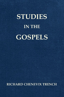 Studies in the Gospels by Trench, Richard Chenevix