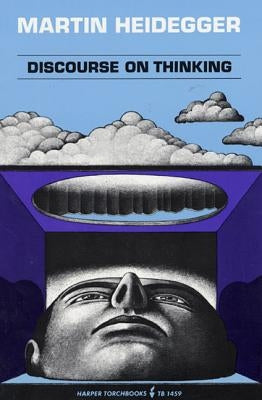 Discourse on Thinking: A Translation of Gelassenheit by Heidegger, Martin