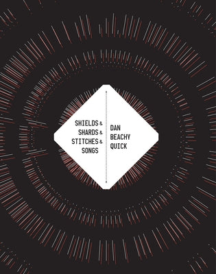 Shields & Shards & Stitches & Songs by Beachy-Quick, Dan
