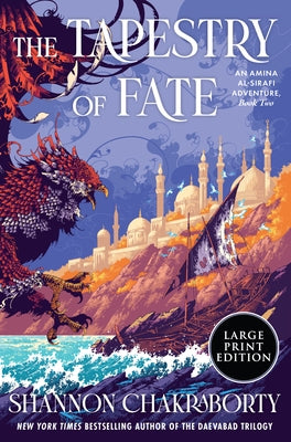 The Tapestry of Fate: An Amina Al-Sirafi Adventure, Book Two by Chakraborty, Shannon