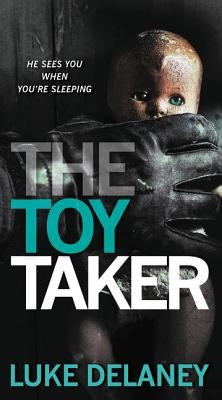 The Toy Taker by Delaney, Luke